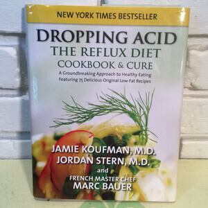 Dropping Acid The RefluxDiet Cookbook and Cure Hard Cover book